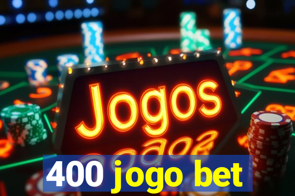 400 jogo bet